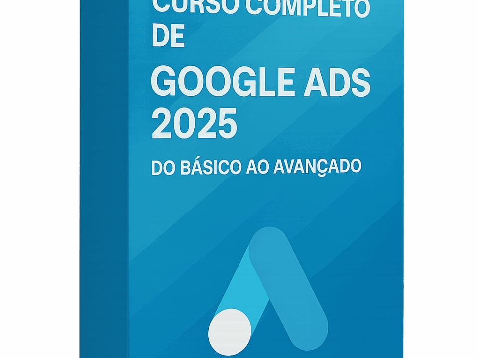 Curso Completo de Google ADS 2025 do Básico ao Avançado
