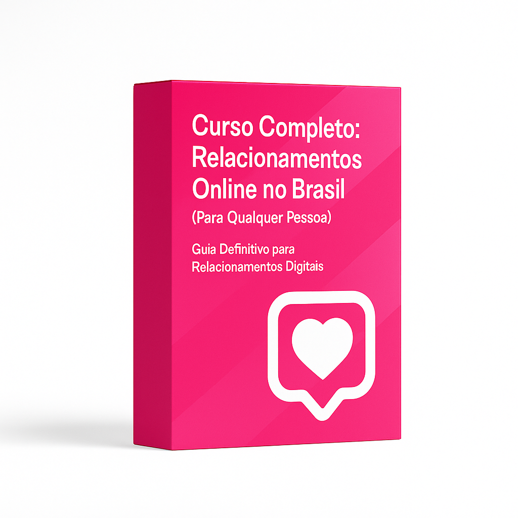 Curso Completo: Relacionamentos Online no Brasil (Para Qualquer Pessoa) Guia Definitivo para Relacionamentos Digitais