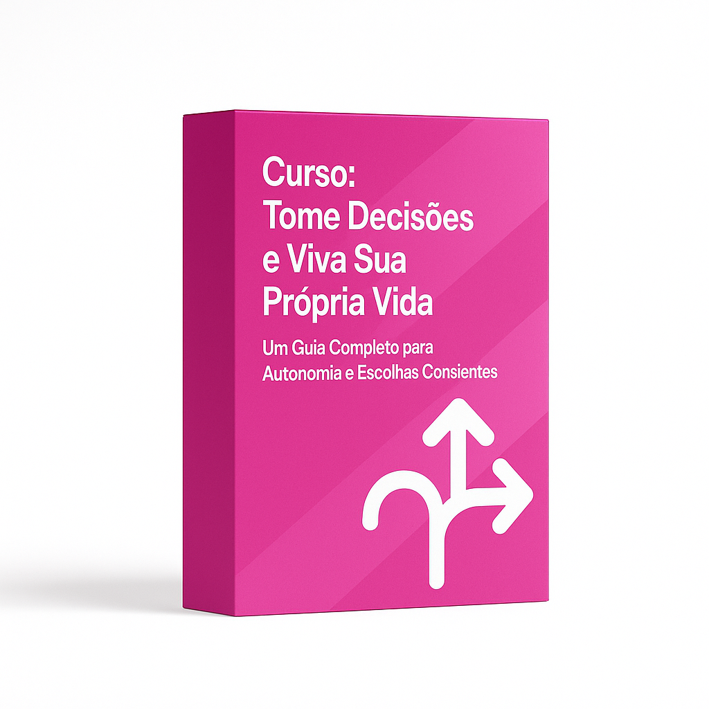 Curso: Tome Decisões e Viva Sua Própria Vida – Um Guia Completo para Autonomia e Escolhas Conscientes